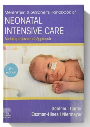 Merenstein & Gardner's Handbook of Neonatal Intensive Care: An Interprofessional Approach 9th-Edition