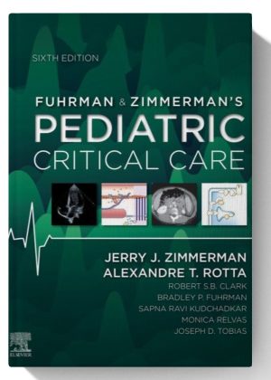 Fuhrman & Zimmerman's Pediatric Critical Care E-Book 6th Edition
