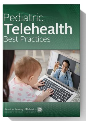 Pediatric Telehealth Best Practices