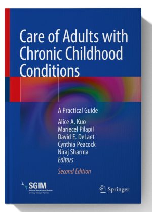 Care of Adults with Chronic Childhood Conditions: A Practical Guide