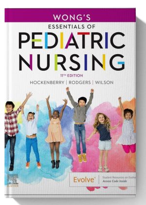 Wong's Essentials of Pediatric Nursing 11th - Edition